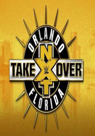 WWE NXT TakeOver Orlando 600MB 01 April 2017 WEBRip Watch Online Full Show Free Download HDMovies4u