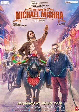The Legend of Michael Mishra 2016 HDRip 1Gb Hindi Movie 720p